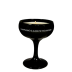 Sojakaars Champagne Coupe My Flame - Champagne Is Always The Answer